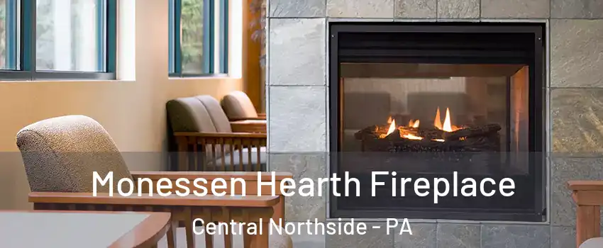 Monessen Hearth Fireplace Central Northside - PA