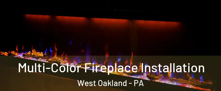 Multi-Color Fireplace Installation West Oakland - PA