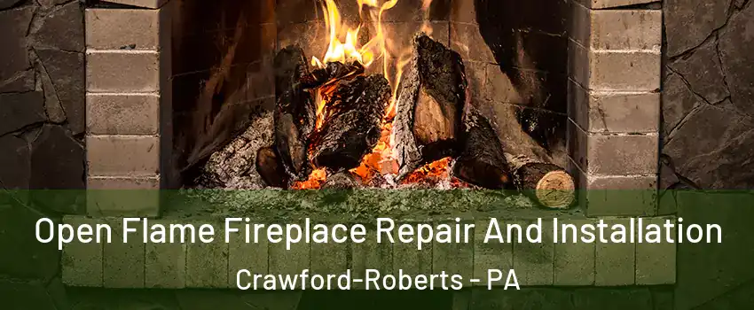 Open Flame Fireplace Repair And Installation Crawford-Roberts - PA