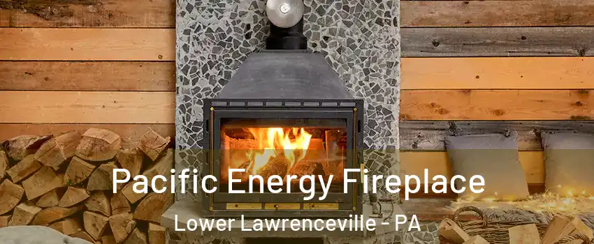 Pacific Energy Fireplace Lower Lawrenceville - PA