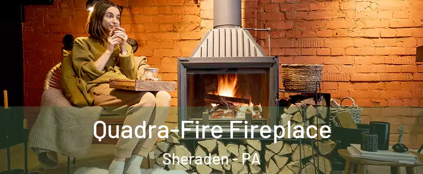 Quadra-Fire Fireplace Sheraden - PA