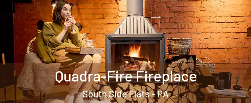 Quadra-Fire Fireplace South Side Flats - PA