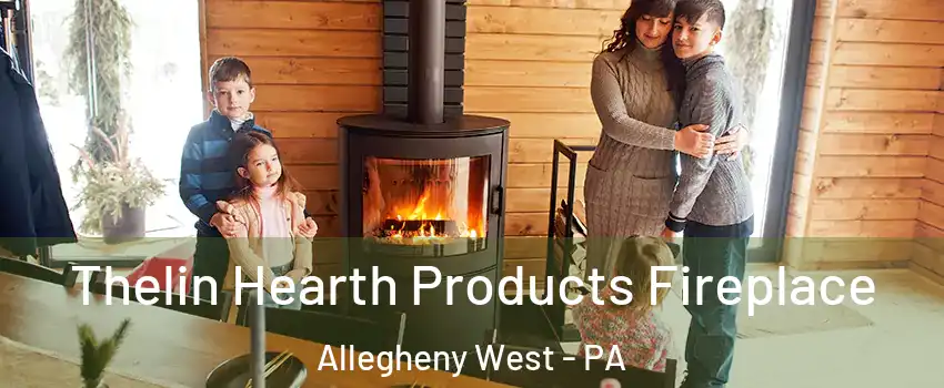 Thelin Hearth Products Fireplace Allegheny West - PA