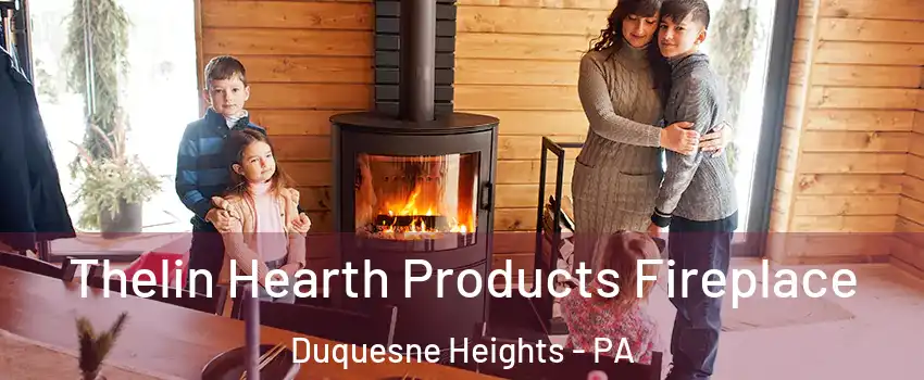 Thelin Hearth Products Fireplace Duquesne Heights - PA