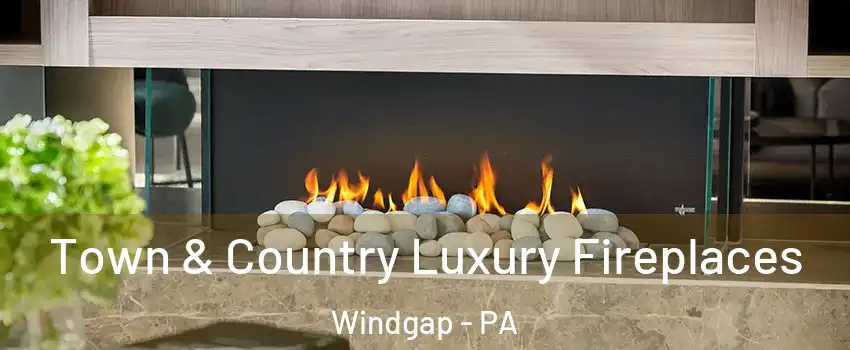 Town & Country Luxury Fireplaces Windgap - PA