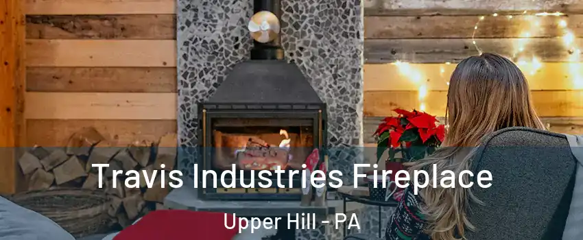 Travis Industries Fireplace Upper Hill - PA