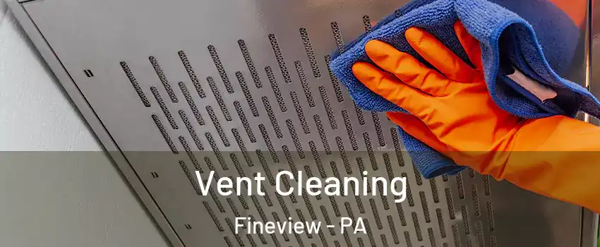 Vent Cleaning Fineview - PA