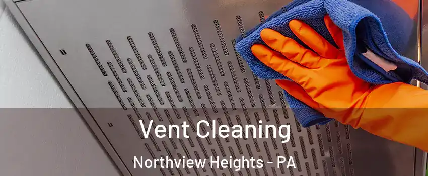 Vent Cleaning Northview Heights - PA