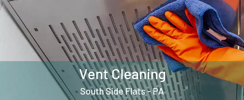 Vent Cleaning South Side Flats - PA