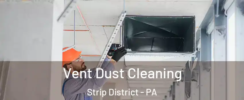 Vent Dust Cleaning Strip District - PA