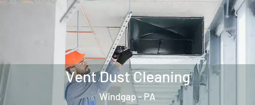 Vent Dust Cleaning Windgap - PA