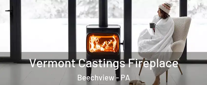 Vermont Castings Fireplace Beechview - PA