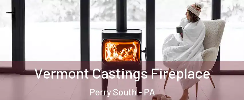 Vermont Castings Fireplace Perry South - PA