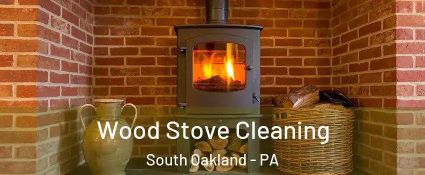 Wood Stove Cleaning South Oakland - PA