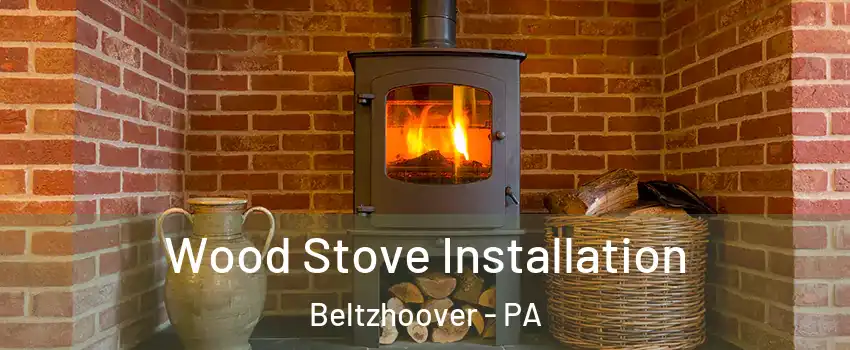 Wood Stove Installation Beltzhoover - PA