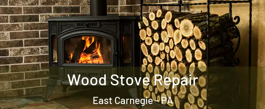 Wood Stove Repair East Carnegie - PA