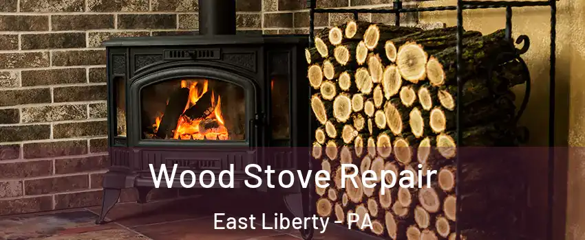 Wood Stove Repair East Liberty - PA