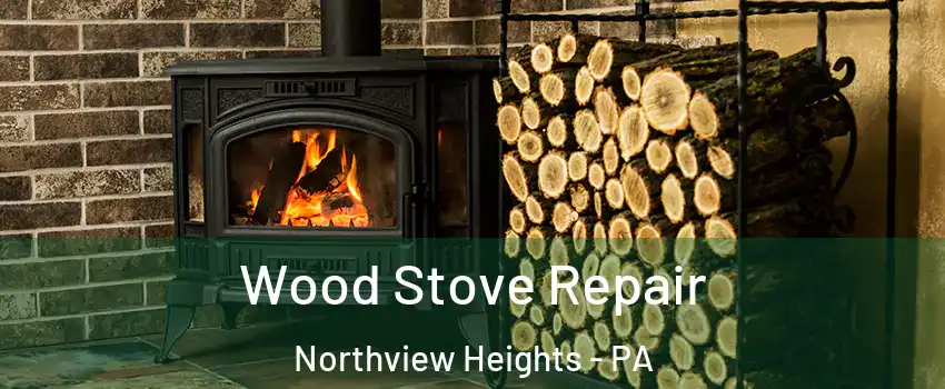 Wood Stove Repair Northview Heights - PA